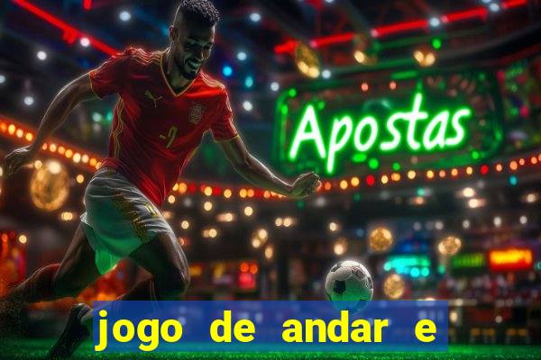 jogo de andar e ganhar dinheiro